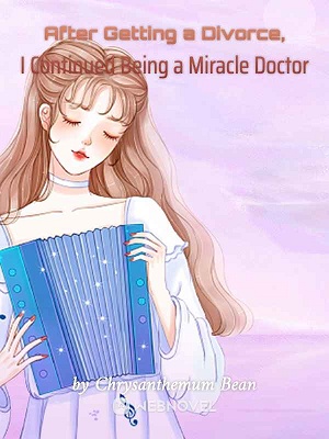 After Getting a Divorce, I Continued Being a Miracle Doctor cover