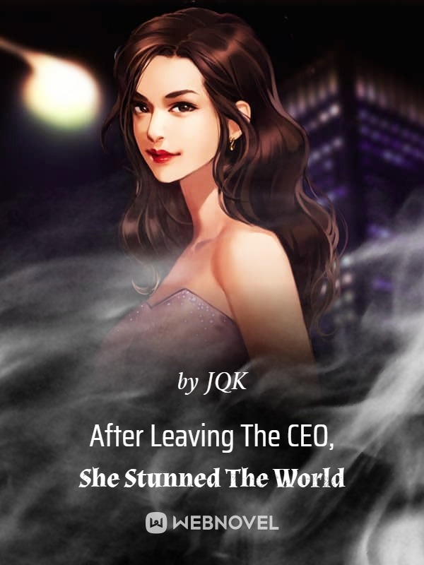 After Leaving The CEO, She Stunned The World cover