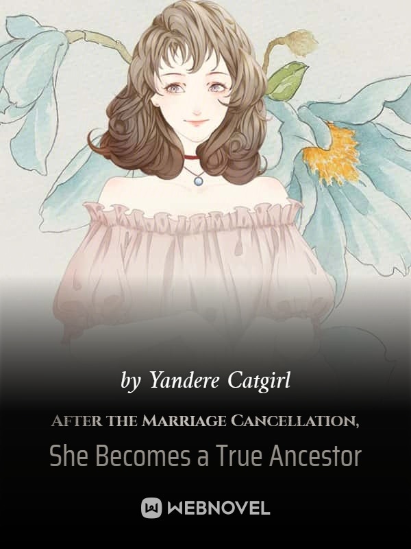 After the Marriage Cancellation, She Becomes a True Ancestor cover