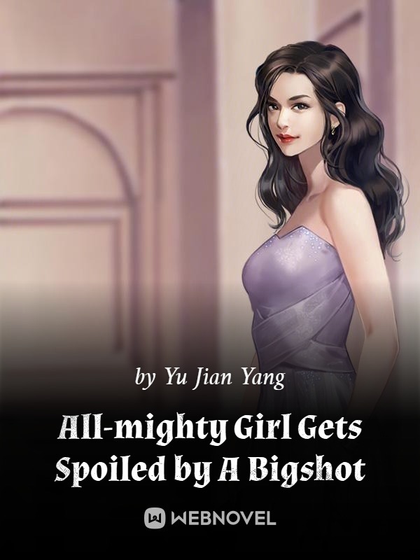 All-Mighty Girl Gets Spoiled by A Bigshot cover