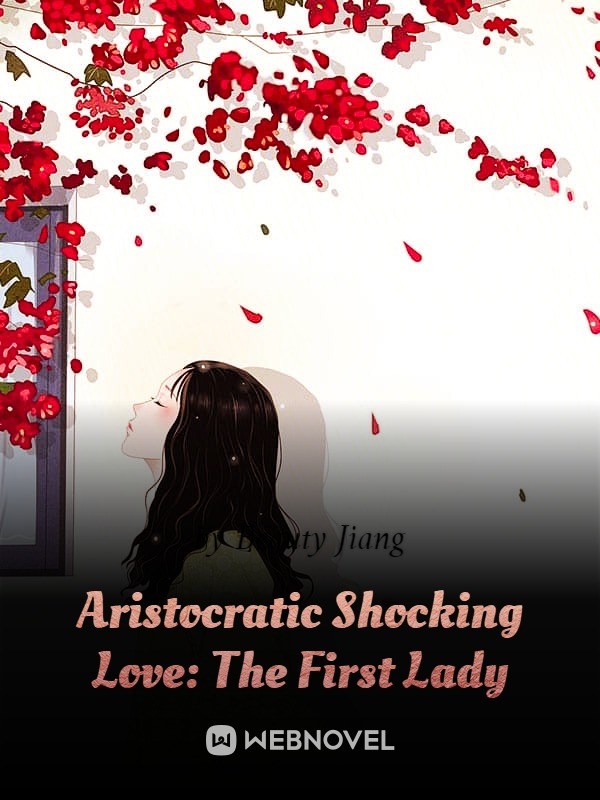 Aristocratic Shocking Love: The First Lady cover