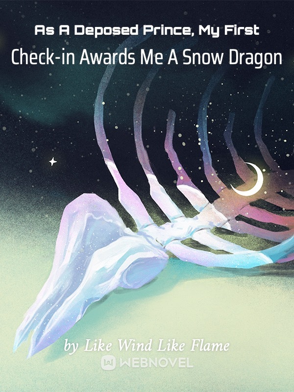 As A Deposed Prince, My First Check-in Awards Me A Snow Dragon cover