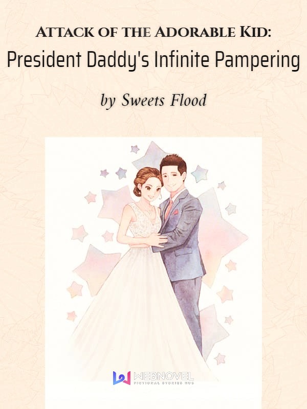 Attack of the Adorable Kid: President Daddy's Infinite Pampering cover