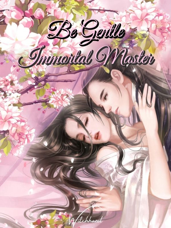 Be Gentle, Immortal Master cover