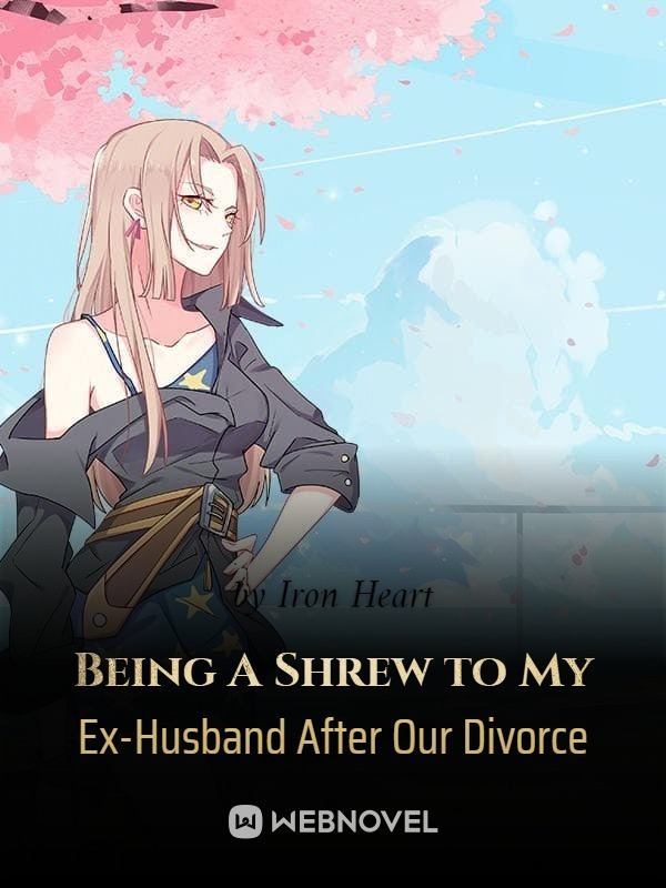 Being A Shrew to My Ex-Husband After Our Divorce cover