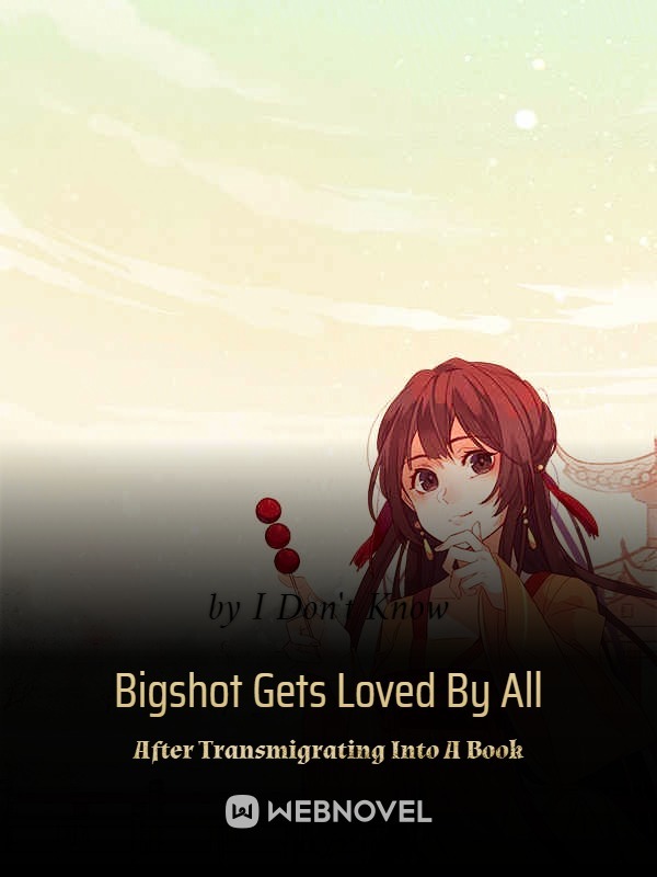 Bigshot Gets Loved By All After Transmigrating Into A Book cover