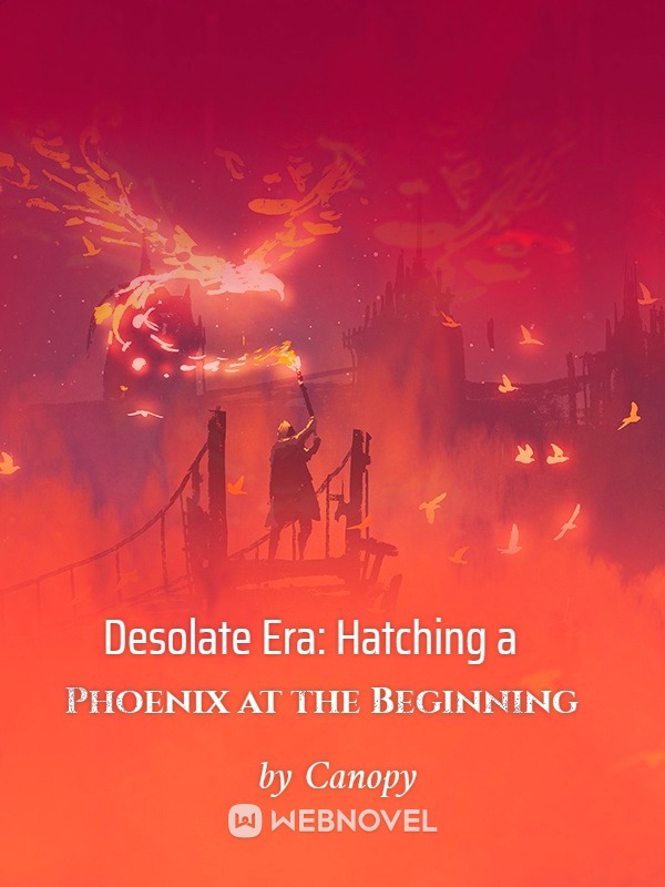 Desolate Era: Hatching a Phoenix at the Beginning cover