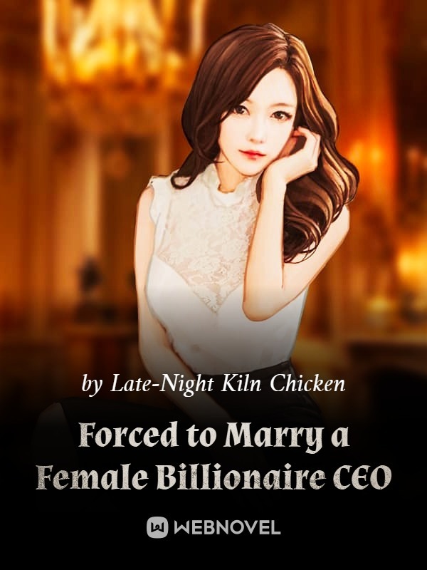 Forced to Marry a Female Billionaire CEO cover