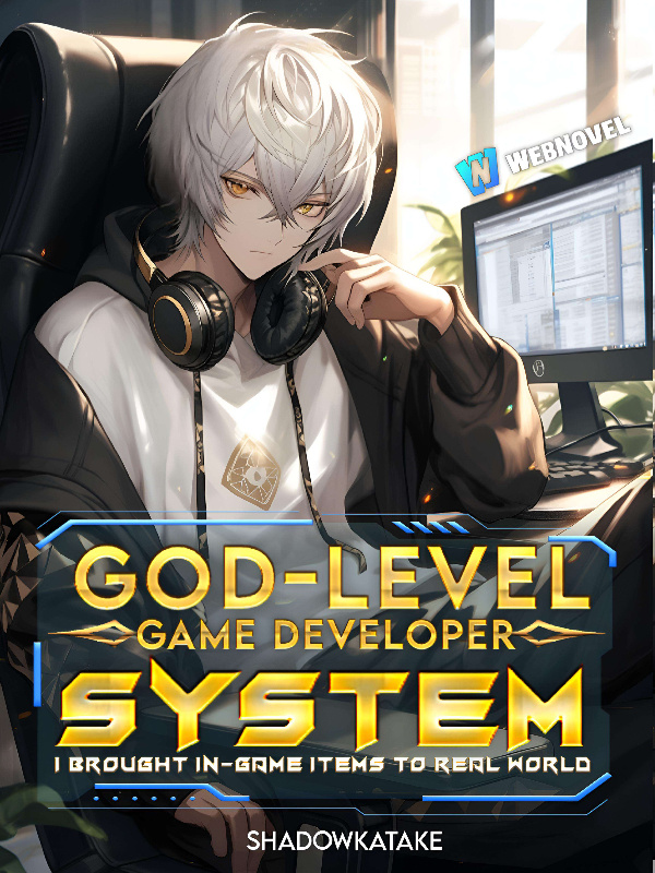 God-Level Game Developer System: I Brought In-Game Items To Real World cover