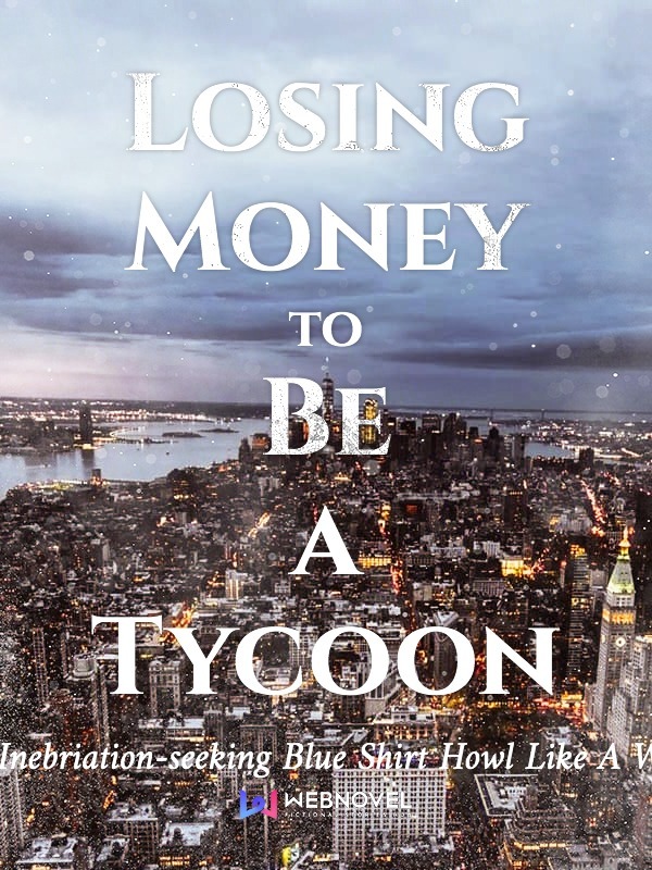 Losing Money to Be a Tycoon cover