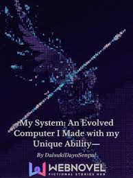 My System: An Evolved Computer I Made With My Unique Ability— cover