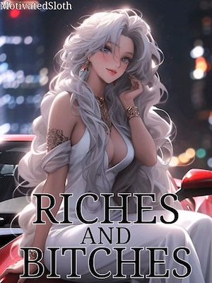 Riches and Bitches: I have a gate to an isekai and leveling-up system! cover