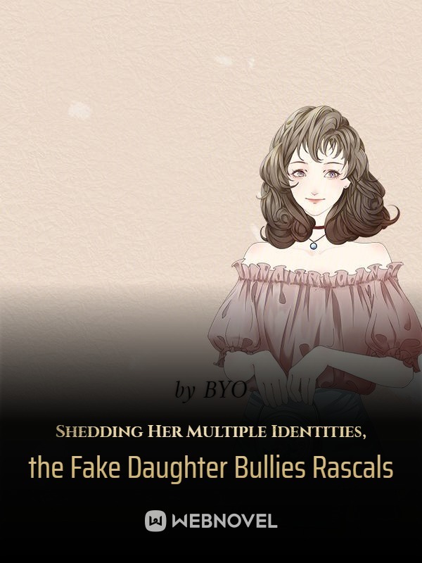 Shedding Her Multiple Identities, the Fake Daughter Bullies Rascals cover