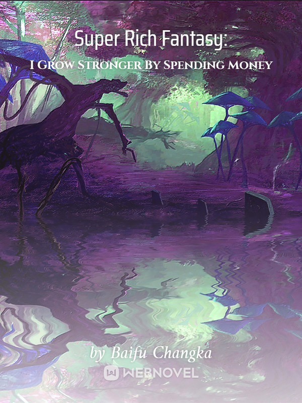 Super Rich Fantasy: I Grow Stronger By Spending Money cover