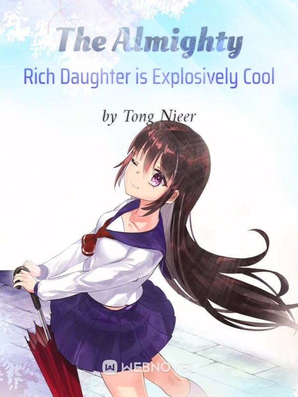 The Almighty Rich Daughter is Explosively Cool！ cover