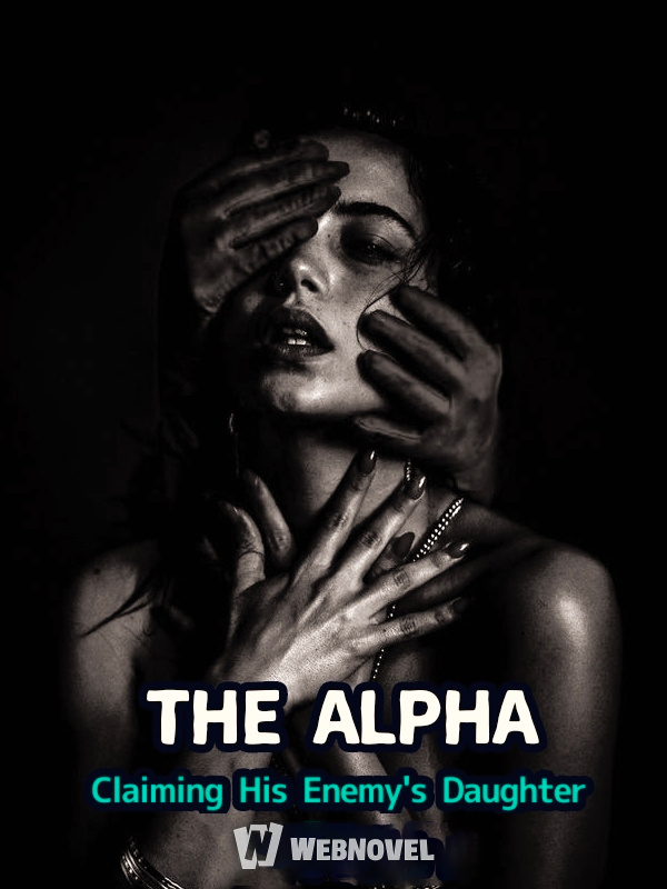 The Alpha: Claiming His Enemy's Daughter cover