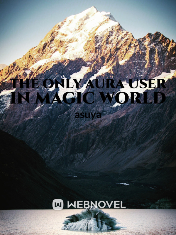 The Only Aura User In Magic World cover