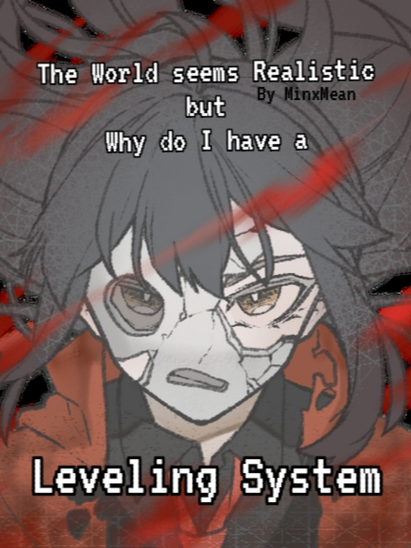 The World seems Realistic but Why do I have a Leveling System? cover