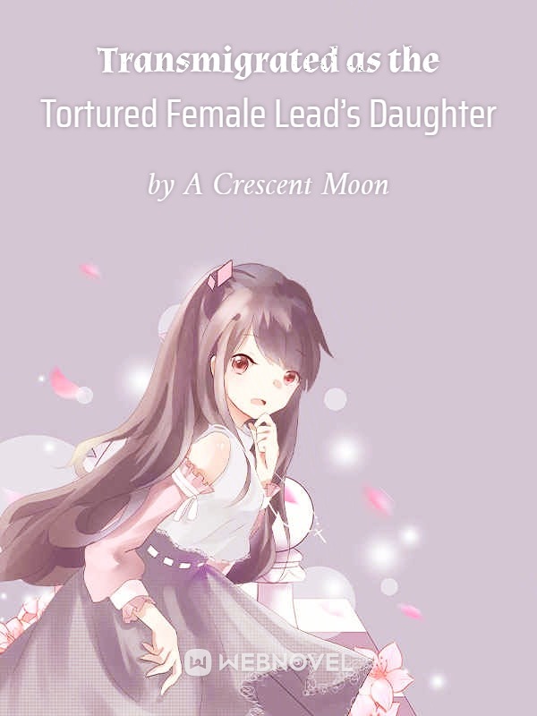 Transmigrated as the Tortured Female Lead's Daughter cover